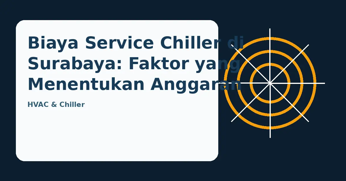 Ilustrasi panduan Biaya Service Chiller di Surabaya: Faktor yang Menentukan Anggaran