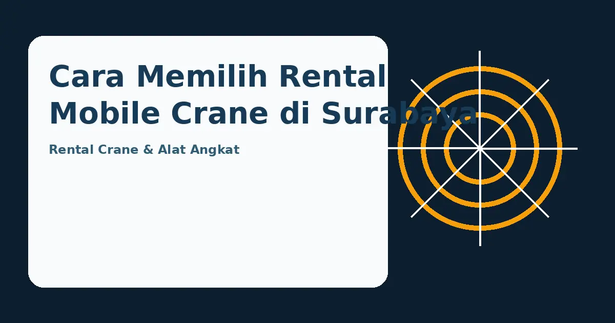 Ilustrasi panduan Cara Memilih Rental Mobile Crane di Surabaya
