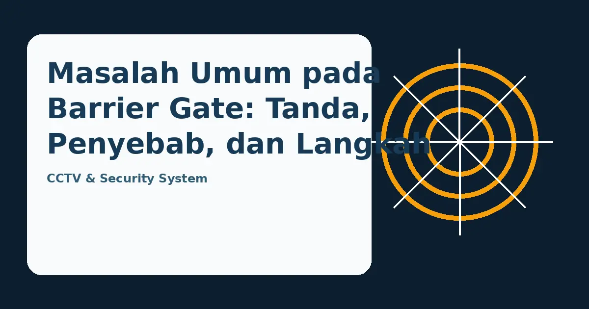 Ilustrasi panduan Masalah Umum pada Barrier Gate: Tanda, Penyebab, dan Langkah Awal