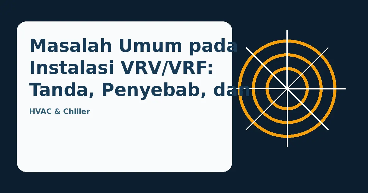 Ilustrasi panduan Masalah Umum pada Instalasi VRV/VRF: Tanda, Penyebab, dan Langkah Awal