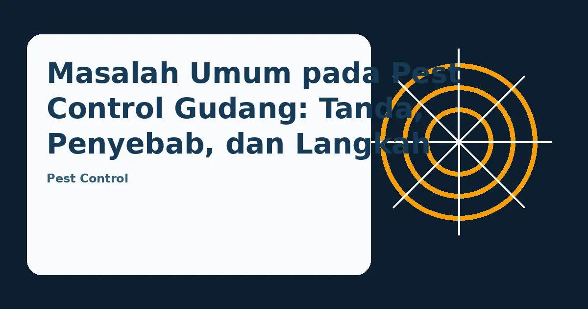 Ilustrasi panduan Masalah Umum pada Pest Control Gudang: Tanda, Penyebab, dan Langkah Awal