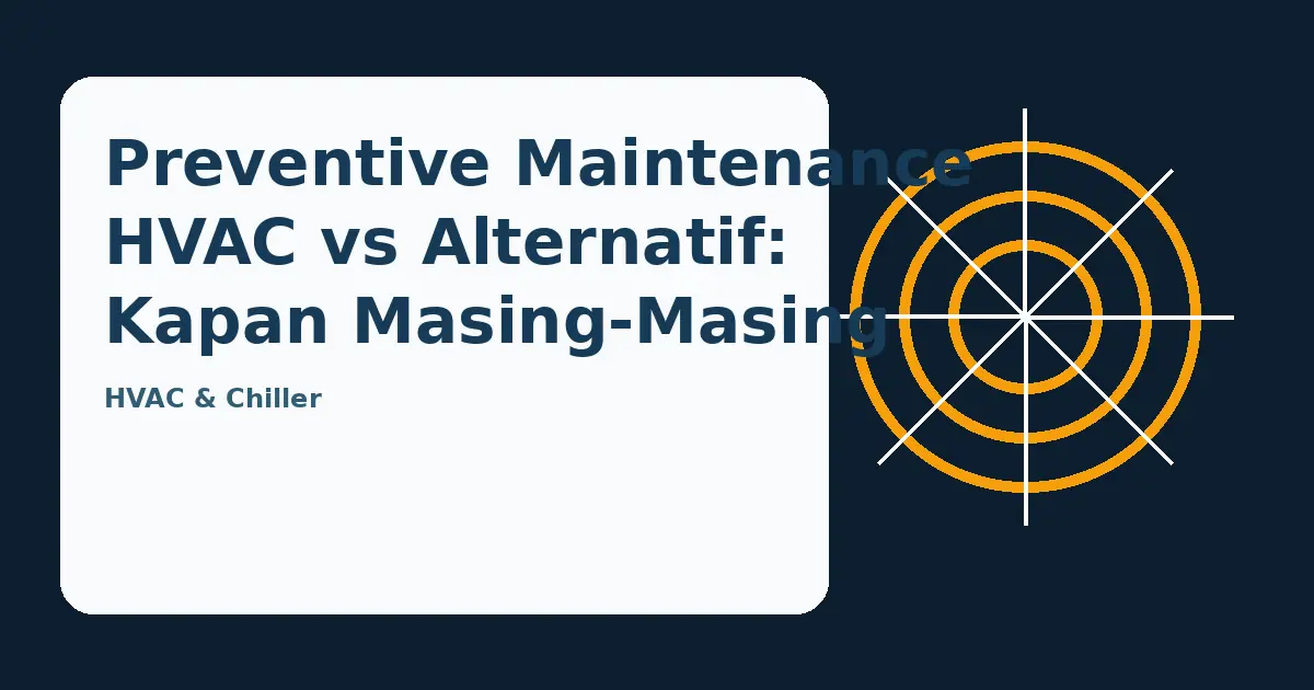 Ilustrasi panduan Preventive Maintenance HVAC vs Alternatif: Kapan Masing-Masing Lebih Tepat?